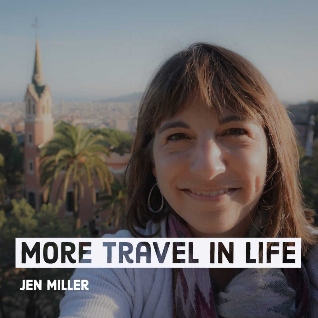 Jen Miller More Travel in Life Travel Sabbatical Planning